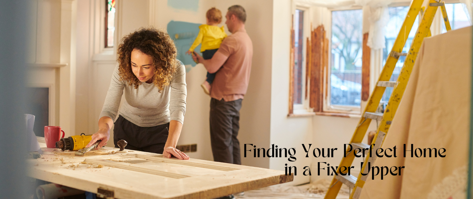 Finding Your Perfect Home in a Fixer Upper